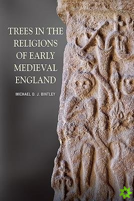Trees in the Religions of Early Medieval England