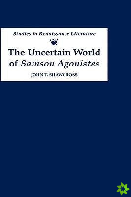 Uncertain World of Samson Agonistes