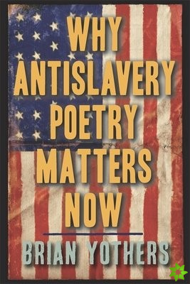 Why Antislavery Poetry Matters Now
