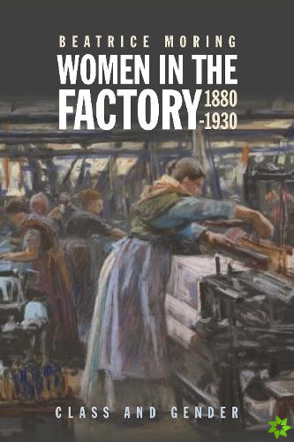 Women in the Factory, 1880-1930