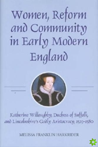 Women, Reform and Community in Early Modern England