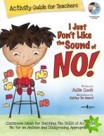 I Just Don't Like the Sound of No!  Activity Guide for Teachers