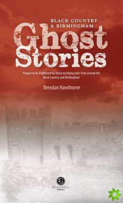Black Country & Birmingham Ghost Stories
