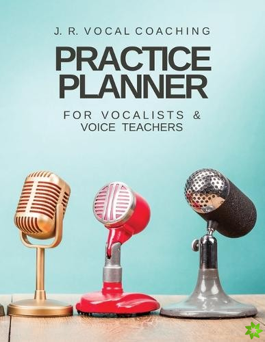 Practice Planner for Vocalists & Vocal Teachers