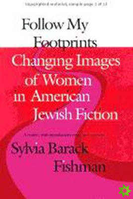 Follow My Footprints - Changing Images of Women in American Jewish Fiction