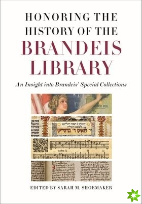 Honoring the History of the Brandeis Library  An Insight into Brandeis` Special Collections