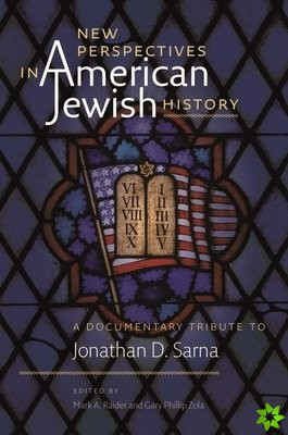 New Perspectives in American Jewish History  A Documentary Tribute to Jonathan D. Sarna