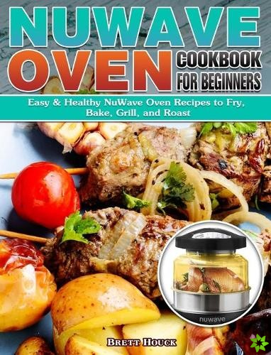 NuWave Oven Cookbook For Beginners