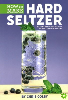How to Make Hard Seltzer