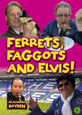Ferrets, Faggots, and Elvis!
