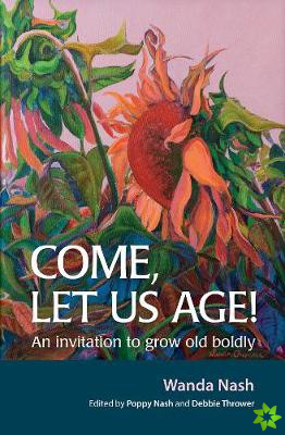 Come Let Us Age!