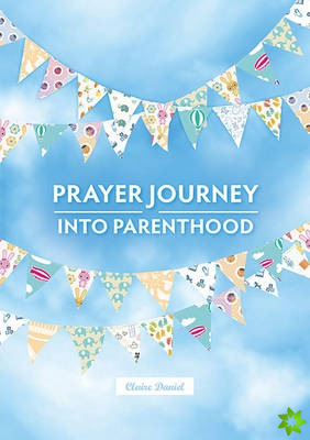 Prayer Journey into Parenthood