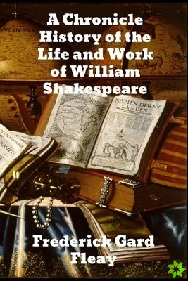 Chronicle History of the Life and Work of William Shakespeare