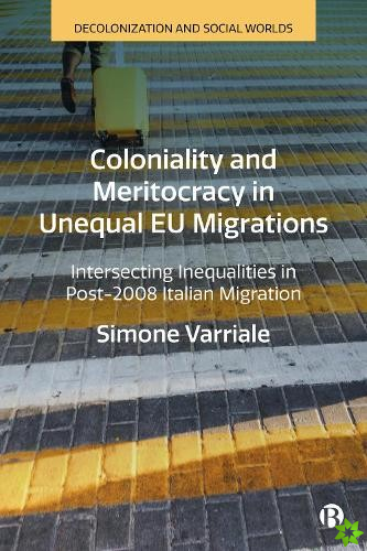 Coloniality and Meritocracy in Unequal EU Migrations