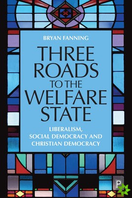 Three Roads to the Welfare State