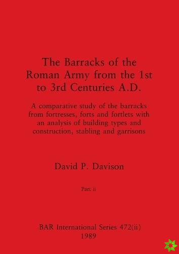 Barracks of the Roman Army from the 1st to 3rd Centuries A.D., Part ii