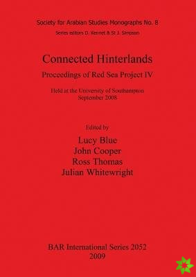 Connected Hinterlands: Proceedings of Red Sea Project IV Held at the University of Southampton September 2008