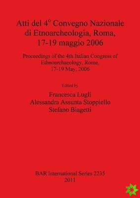 Atti Del 4o Convegno Nazionale Di Etnoarcheologia Roma 17-19 Maggio 2006 / Proceedings of the 4th Italian Congress of Ethnoarchaeology Rome 17-19 May