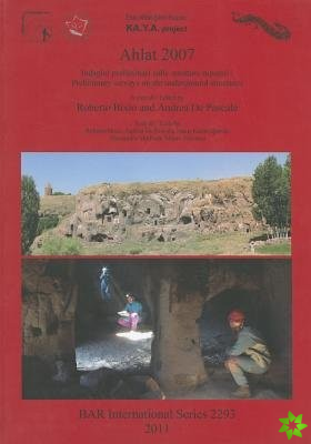 Ahlat 2007: Indagini Preliminari Sulle Strutture Rupestri / Preliminary Surveys on the Underground Structures