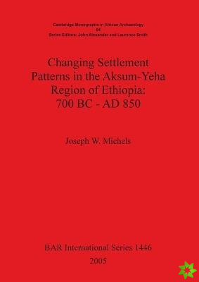 Changing Settlement Patterns in the Aksum-Yeha Region of Ethiopia