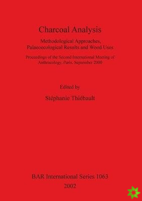 Charcoal Analysis: Methodological Approaches Palaeoecological Results and Wood Uses