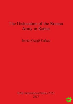 Dislocation of the Roman Army in Raetia
