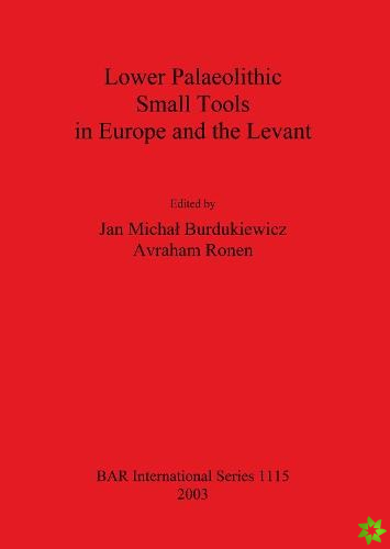 Lower Palaeolithic Small Tools in Europe and the Levant