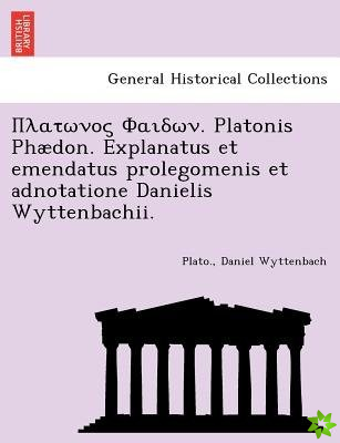 . Platonis Phaedon. Explanatus Et Emendatus Prolegomenis Et Adnotatione Danielis Wyttenbachii.