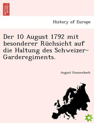 10 August 1792 Mit Besonderer Ruchsicht Auf Die Haltung Des Schweizer-Garderegiments.