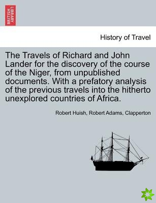 Travels of Richard and John Lander for the discovery of the course of the Niger, from unpublished documents. With a prefatory analysis of the previous
