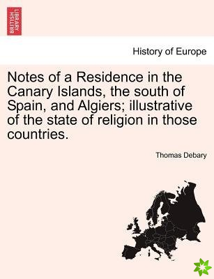 Notes of a Residence in the Canary Islands, the South of Spain, and Algiers; Illustrative of the State of Religion in Those Countries.