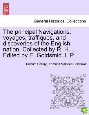 Principal Navigations, Voyages, Traffiques, and Discoveries of the English Nation. Collected by R. H. ... Edited by E. Goldsmid. L.P. Vol.XIV