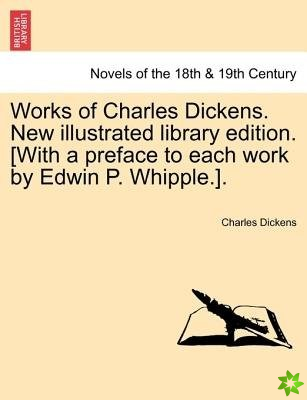 Works of Charles Dickens. New Illustrated Library Edition. [With a Preface to Each Work by Edwin P. Whipple.]. Vol. II