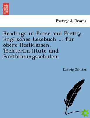 Readings in Prose and Poetry. Englisches Lesebuch ... Fu R Obere Realklassen, to Chterinstitute Und Fortbildungsschulen.