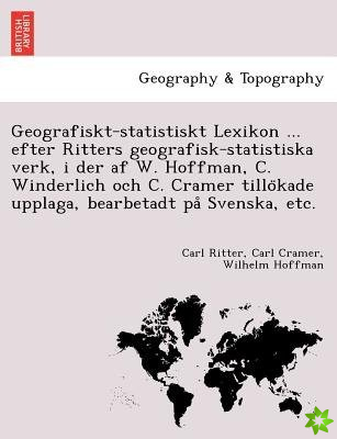Geografiskt-Statistiskt Lexikon ... Efter Ritters Geografisk-Statistiska Verk, I Der AF W. Hoffman, C. Winderlich Och C. Cramer Tillo Kade Upplaga, Be