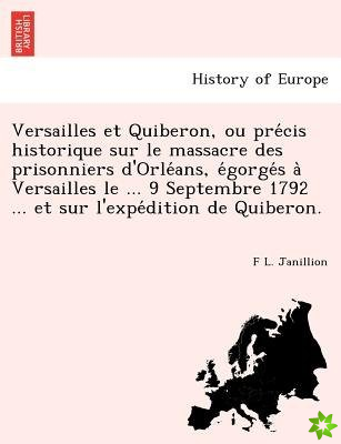 Versailles Et Quiberon, Ou Pre Cis Historique Sur Le Massacre Des Prisonniers D'Orle ANS, E Gorge S a Versailles Le ... 9 Septembre 1792 ... Et Sur L'