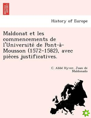 Maldonat Et Les Commencements de L'Universite de Pont-A -Mousson (1572-1582), Avec Pie Ces Justificatives.