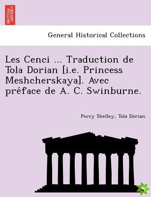 Les Cenci ... Traduction de Tola Dorian [I.E. Princess Meshcherskaya]. Avec Pre Face de A. C. Swinburne.