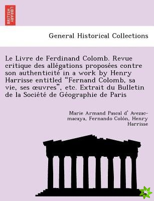 Livre de Ferdinand Colomb. Revue Critique Des Alle Gations Propose Es Contre Son Authenticite in a Work by Henry Harrisse Entitled Fernand Colomb, Sa
