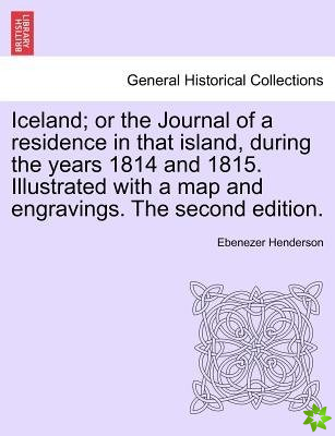 Iceland; or the Journal of a residence in that island, during the years 1814 and 1815. Illustrated with a map and engravings. The second edition.