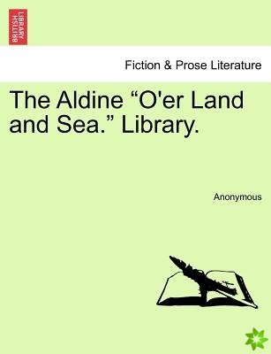 Aldine O'er Land and Sea. Library.