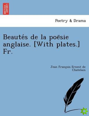 Beaute S de La Poe Sie Anglaise. [With Plates.] Fr.