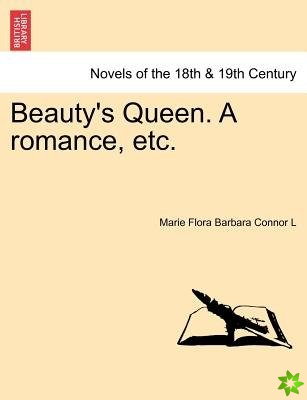 Beauty's Queen. a Romance, Etc.