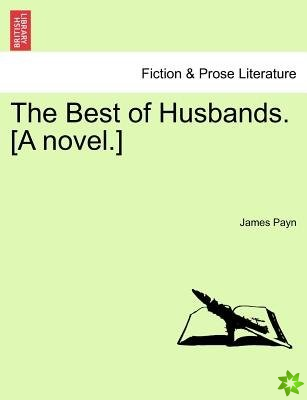 Best of Husbands. [A Novel.]