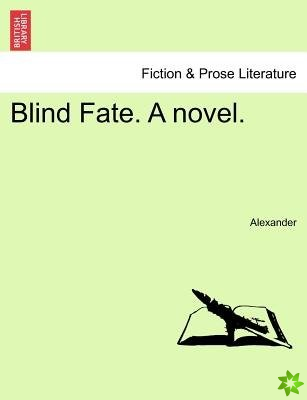 Blind Fate. a Novel.