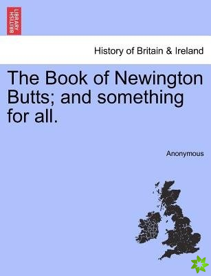 Book of Newington Butts; And Something for All.