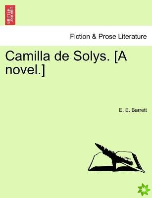 Camilla de Solys. [A Novel.]