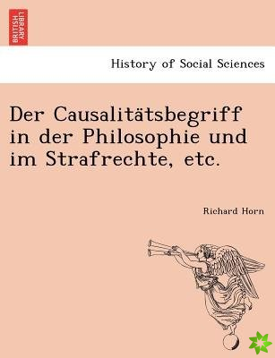 Causalita Tsbegriff in Der Philosophie Und Im Strafrechte, Etc.
