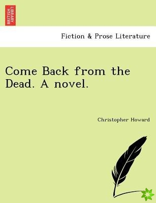 Come Back from the Dead. a Novel.