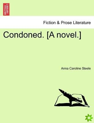 Condoned. [A Novel.]